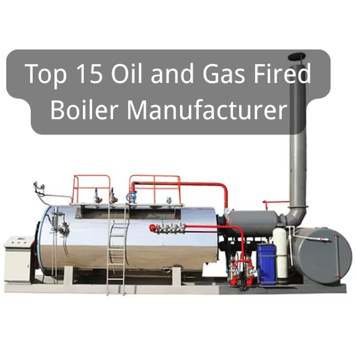 Oil and Gas Fired Boiler Manufacturers
